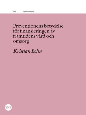 cover image of Preventionens betydelse för finansieringen av framtidens vård och omsorg